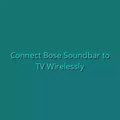 Connect Bose Soundbar to TV Wirelessly