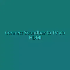 Connect Soundbar to TV via HDMI