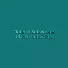Optimal Subwoofer Placement Guide