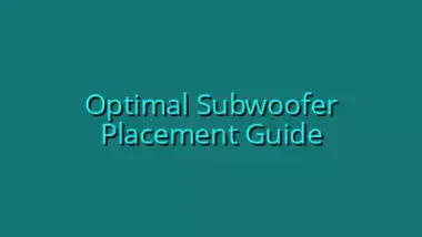 Optimal Subwoofer Placement Guide