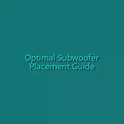 Optimal Subwoofer Placement Guide