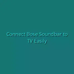 Connect Bose Soundbar to TV Easily