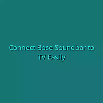 Connect Bose Soundbar to TV Easily