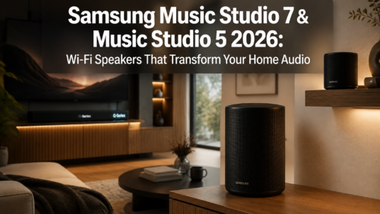 Samsung Music Studio 7 and Music Studio 5 2026: Wi-Fi Speakers That Transform Your Home Audio Setup