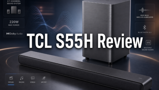 TCL S55H Review